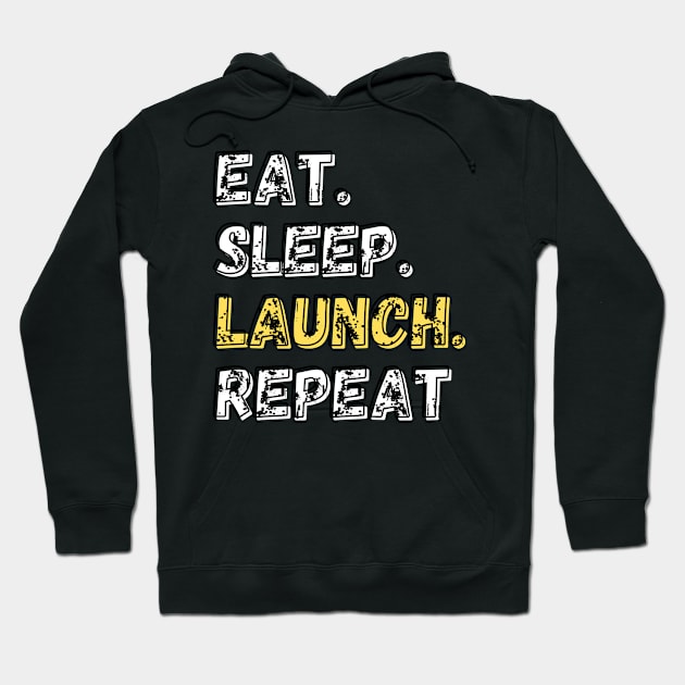 Eat. Sleep. Launch. Repeat. Shirt Hoodie by LBAM, LLC